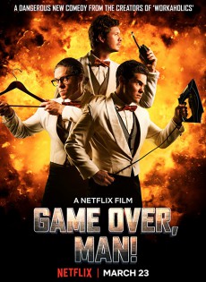 Game Over, Man! (2018)